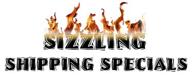 Sizzling Shipping Specials